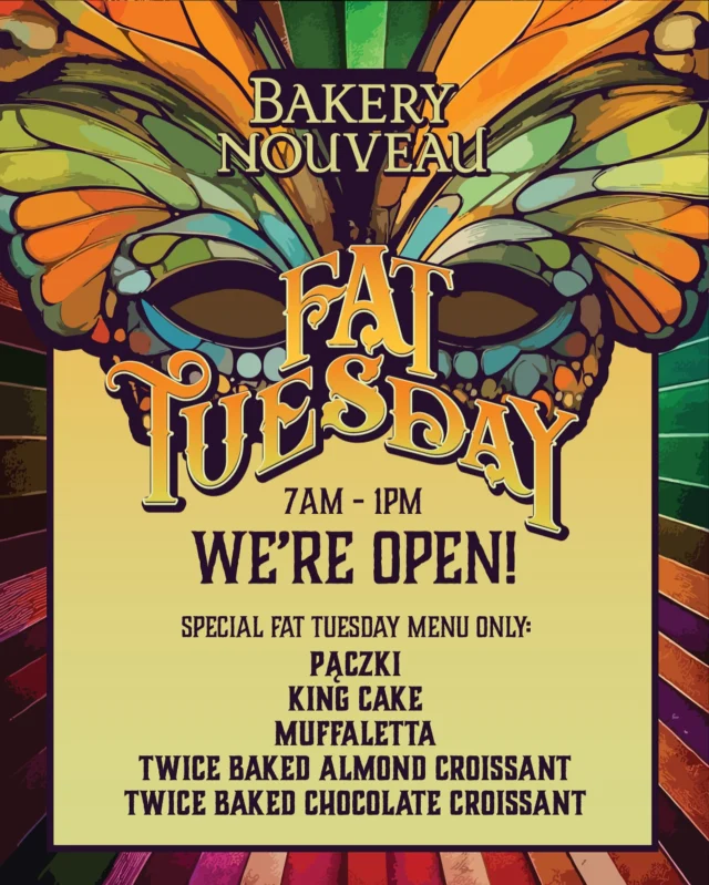 It’s a very special Tuesday! 

WE ARE OPEN FROM 7AM - 1PM!

Our Fat Tuesday Pop-Up Shop will be well stocked with 5 items only:
5 flavors of Pączki
King Cake
Muffaletta
Twice Baked Almond Croissant
Twice Baked Chocolate Croissant

This happens 1 day per year, and then the Mardi Gras products are gone until next year.