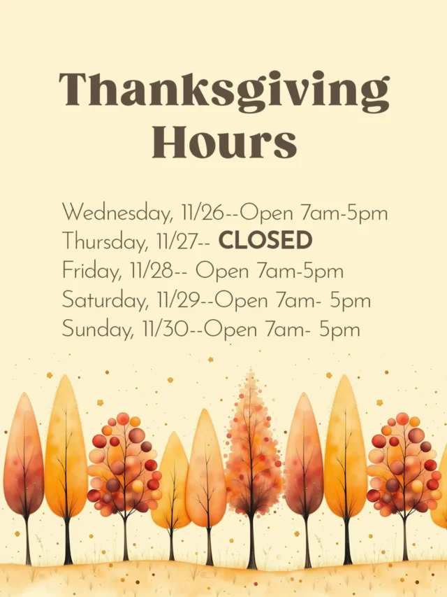 Please note we are closed Thursday for Thanksgiving so our spectacular staff can spend some well deserved time off with friends and family.