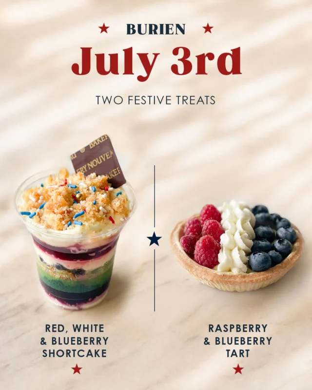 Celebrate Independence Day with two festive treats available in Burien only.

❤️ Red, White & Blueberry Shortcake Cup
Layers of juicy blueberries, sweet cherries, vanilla Madame cream, and buttery cake make a perfectly portable summer dessert.

💙 Raspberry & Blueberry Tart
Fresh raspberries and blueberries nestled on a pillow of silky vanilla cream, finished with a swirl of fresh whipped cream in our buttery tart shell.

Available in Burien only while supplies last. 

Wishing everyone a safe, joyful, and delicious Independence Day!