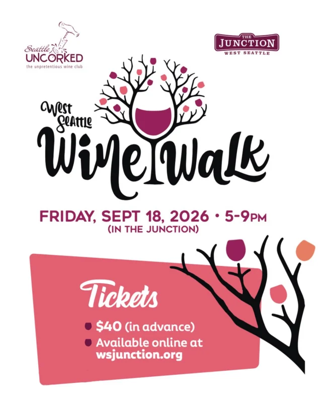 West Seattle Wine Walk is almost here!!!

There will be 31 local wineries, 30 of your favorite West Seattle merchants (we’ll be there!!) and bottles of your favorite wines for purchase!

Tickets are $40 (in advance)
Date: Friday, September 18th
Time: 5-9PM
Two Check-In Locations:
Arthur Murry – 4203 SW Oregon St
Outside Tent in front of Key Bank - 4701 California Ave SW

Ticket includes:
• 14, 1oz. Tastes
• Bottle tote bag
• Logo wine glass

Tickets are available at WSJUNCTION.ORG